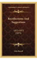 Recollections and Suggestions: 1813-1873 (1875)