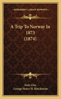 Trip To Norway In 1873 (1874)