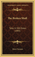 The Broken Shaft: Tales In Mid Ocean (1885)