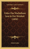 Ueber Das Wachsthum Jesu In Der Weisheit (1850)