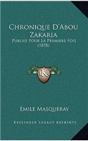 Chronique D'Abou Zakaria: Publiee Pour La Premiere Fois (1878)