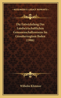 Entwickelung Des Landwirtschaftlichen Genossenschaftswesens Im Grossherzogtum Baden (1906)