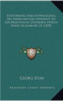 Entstehung Und Entwicklung Des Spartanischen Ephorats Bis Zur Beseitigung Desselben Durch Konig Kleomenes III (1878)