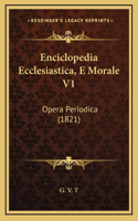 Enciclopedia Ecclesiastica, E Morale V1: Opera Periodica (1821)