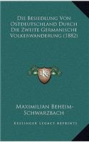 Die Besiedlung Von Ostdeutschland Durch Die Zweite Germanische Volkerwanderung (1882)