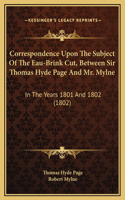 Correspondence Upon The Subject Of The Eau-Brink Cut, Between Sir Thomas Hyde Page And Mr. Mylne