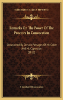 Remarks On The Power Of The Proctors In Convocation