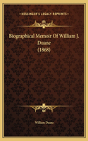 Biographical Memoir Of William J. Duane (1868)