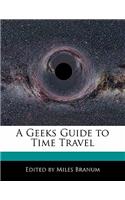 A Geeks Guide to Time Travel