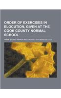 Order of Exercises in Elocution, Given at the Cook County Normal School