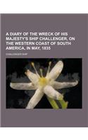 A Diary of the Wreck of His Majesty's Ship Challenger, on the Western Coast of South America, in May, 1835