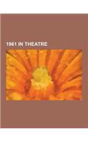 1961 in Theatre: 1961 Musicals, 1961 Plays, Happy Days, Carnival!, How to Succeed in Business Without Really Trying, a Man for All Seas(English)