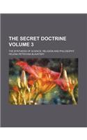 The Secret Doctrine Volume 3; The Synthesis of Science, Religion and Philosophy: (English)