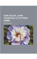 Our Folks; John Churchill's Letters Home: (English)