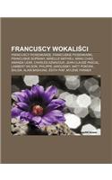Francuscy Wokali CI: Francuscy Piosenkarze, Francuskie Piosenkarki, Francuskie Soprany, Mireille Mathieu, Manu Chao, Amanda Lear(Polish)
