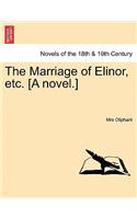 Marriage of Elinor, Etc. [A Novel.]