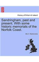 Sandringham, Past and Present. with Some Historic Memorials of the Norfolk Coast.