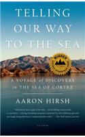 Telling Our Way to the Sea: A Voyage of Discovery in the Sea of Cortez