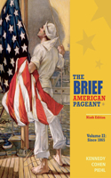 The Brief American Pageant: A History of the Republic; Since 1865