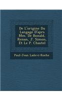 De L'origine Du Langage D'apr�s Mm. De Bonald, Renan, J. Simon, Et Le P. Chastel