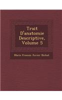 Trait D'Anatomie Descriptive, Volume 5