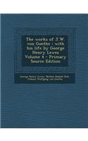 The Works of J.W. Von Goethe: With His Life by George Henry Lewes Volume 4