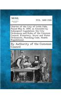 Charter of the City of Little Falls, Passed May 8, 1895, as Amended by Subsequent Legislation; The City Ordinances and Rules of the Common Council, [Cemetery, Sewer and Water Ordinances, Plumbing Code, Health Regulations].