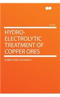 Hydro-Electrolytic Treatment of Copper Ores