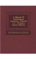 A Manual of Pathological Anatomy, Volumes 1-2