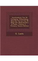 Geschiedenis Van de Vestiging, Uitbreiding, Bloei En Verval Van de Magt Der Nederlanders in Indie, Volume 4...