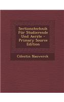 Sectionstechnik Fur Studierende Und Aerzte - Primary Source Edition