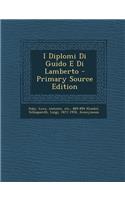 I Diplomi Di Guido E Di Lamberto - Primary Source Edition