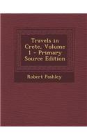 Travels in Crete, Volume 1