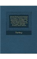 Recueil D'Actes Internationaux de L'Empire Ottoman: Traites, Conventions, Arrangements, Declarations, Protocoles ... Et Autres Documents Relatifs Au Droit Public Exterieur de La Turquie. 1300-1902
