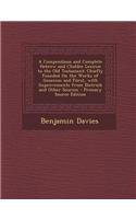A Compendious and Complete Hebrew and Chaldee Lexicon to the Old Testament: Chiefly Founded on the Works of Gesenius and Furst, with Improvements from
