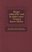 Norges Indskrifter Med de Aeldre Runer - Primary Source Edition