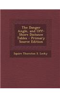 The Danger Angle, and Off-Shore Distance Tables