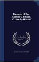 Memoirs of Rev. Charles G. Finney. Written by Himself