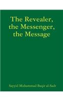 The Revealer, the Messenger, the Message