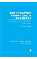 The Normative Structure of Sociology (RLE Social Theory)