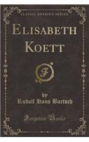 Elisabeth Koett (Classic Reprint)