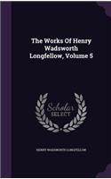 The Works of Henry Wadsworth Longfellow, Volume 5