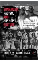 Shamanism, Racism, and Hip Hop Culture