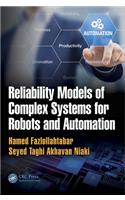 Reliability Models of Complex Systems for Robots and Automation