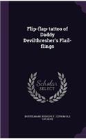 Flip-flap-tattoo of Daddy Devilthresher's Flail-flings