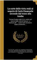 La Corte Delle Virtu Reali Al Seguito Di Carlo Emanuele Secondo Dal Trono Alla Tomba