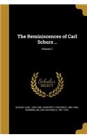 The Reminiscences of Carl Schurz ..; Volume 1