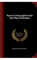 Rays of Living Light on the One Way of Salvation