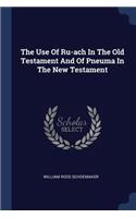 Use Of Ru-ach In The Old Testament And Of Pneuma In The New Testament