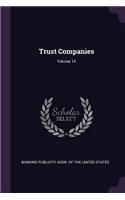 Trust Companies; Volume 14